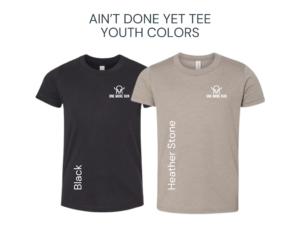 Ain’t Done Yet T-Shirt colors (1)